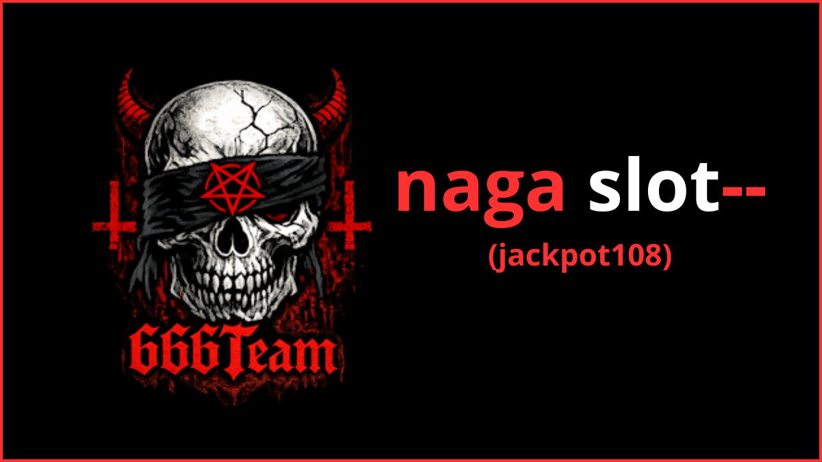 naga slot--(jackpot108)